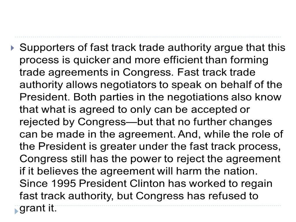 Supporters of fast track trade authority argue that this process is quicker and more